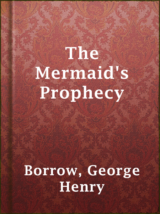 Title details for The Mermaid's Prophecy by George Henry Borrow - Available